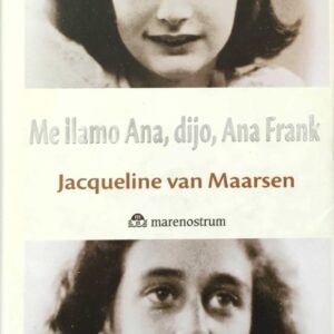 Me llamo Ana dijo Ana Frank. Jacqueline van Maarsen