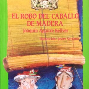 El robo del caballo de madera. Joaquin Aguirre Bellver. ANAYA