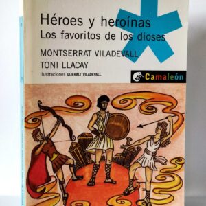 Héroes y heroínas. Los favoritos de los dioses