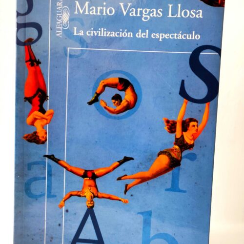 La civilizacion del espectáculo. Mario Vargas Llosa