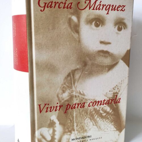 Vivir para contarla. Gabriel García Márquez