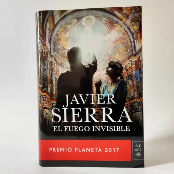 El fuego invisible. Javier Sierra, książka po hiszpańsku