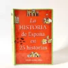 La historia de España en 25 historias. Javier Alonso López, książka po hiszpańsku