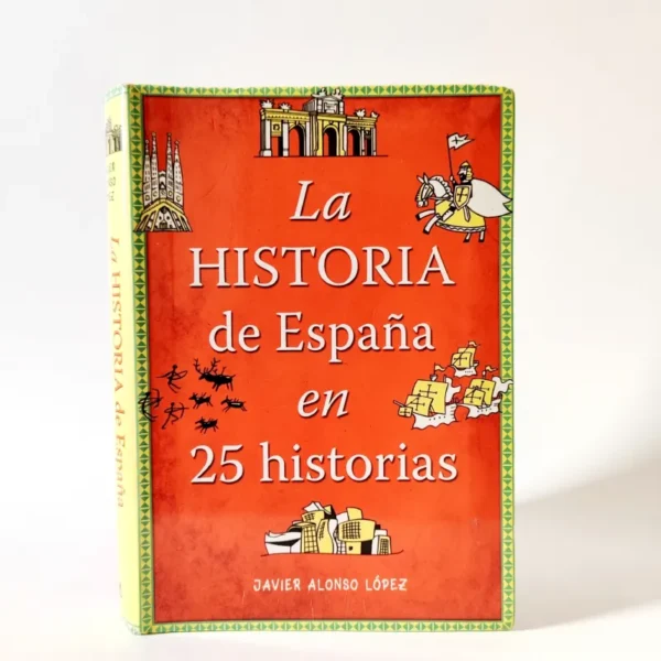 La historia de España en 25 historias. Javier Alonso López, książka po hiszpańsku