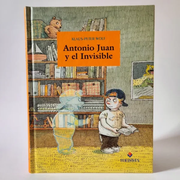 Antonio Juan y el Invisible. Klaus-Peter Wolf. Edelvives, książka po hiszpańsku