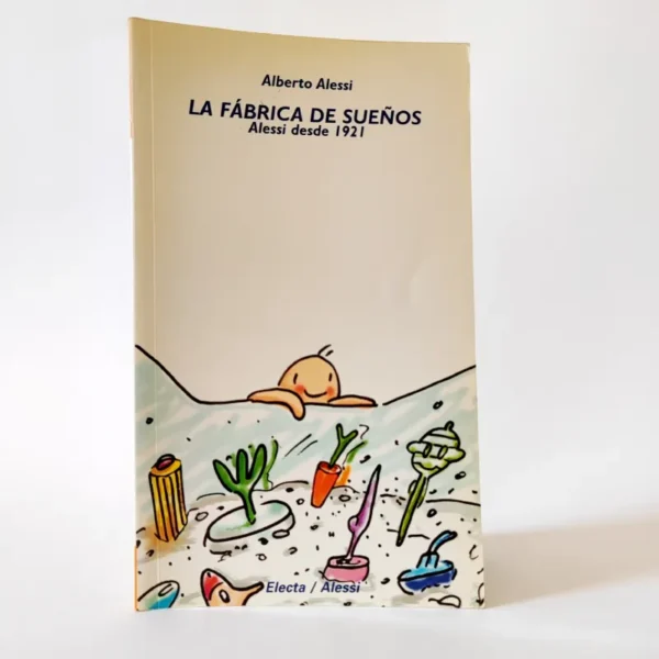 La fábrica de sueños Alessi desde 1921. Alberto Alessi, książka po hiszpańsku