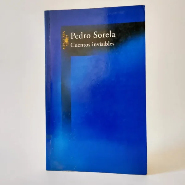 Cuentos invisibles. Pedro Sorela. Alfaguara, książka po hiszpańsku