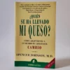 Quién se ha llevado mi queso?: Cómo adaptarnos en un mundo en constante cambio. Spencer Johnson