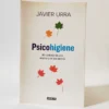 Psicohigiene: El cuidado de uno mismo y de los demás. Javier Urra