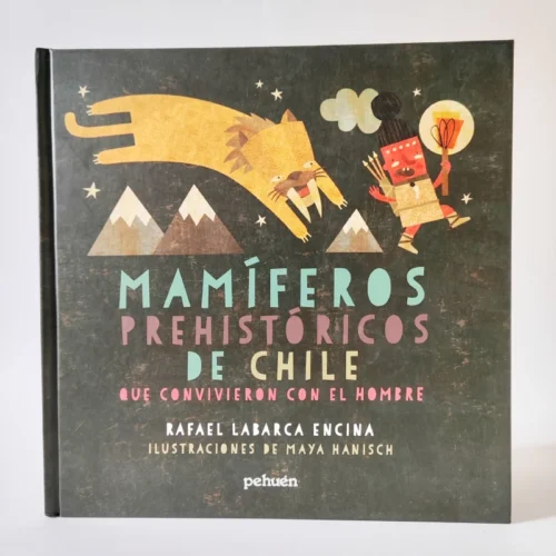 Mamíferos prehistóricos de Chile. Que convivieron con el hombre