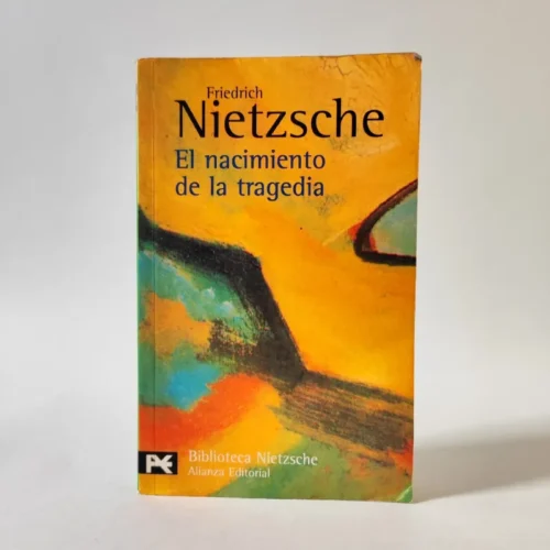 El nacimiento de la tragedia. Friedrich Nietzsche
