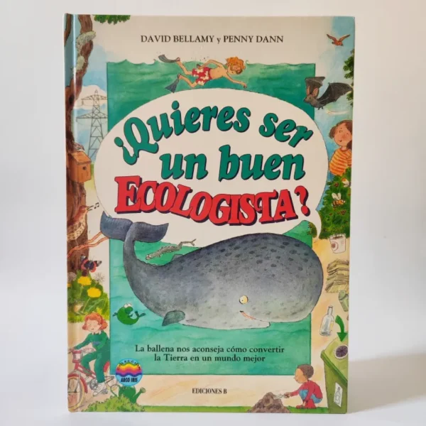 ¿Quieres ser un buen Ecologista? David Bellamy. Ediciones B