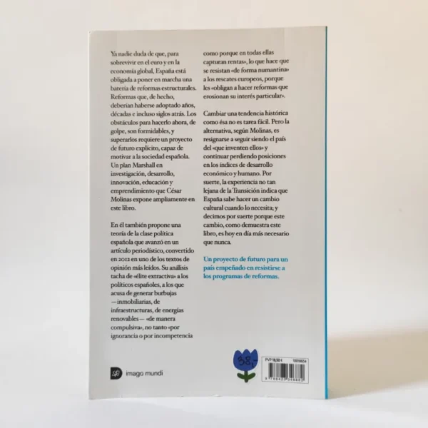 Qué hacer con España: Del capitalismo castizo a la refundación de un país. César Molinas
