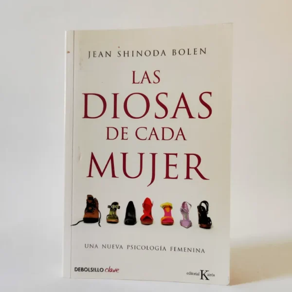Las diosas de cada mujer: Una nueva psicología femenina. Jean Shinoda Bolen