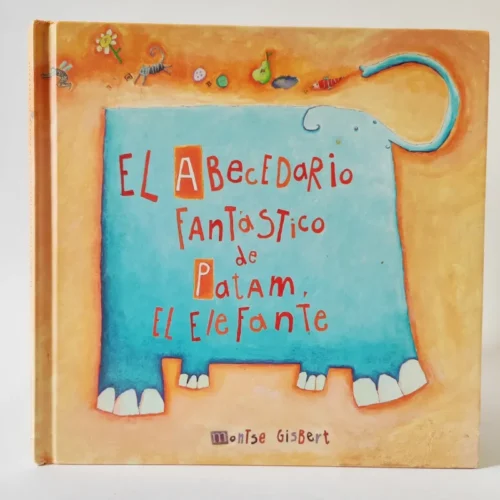 El abecedario fantàstico de Patam, el elefante. Montse Gisbert