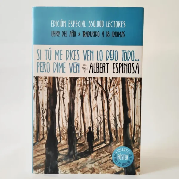 Si tú me dices ven lo dejo todo... pero dime ven. Albert Espinosa