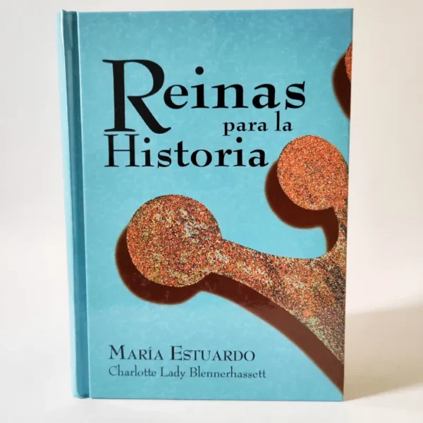 María Estuardo. Reinas para la historia