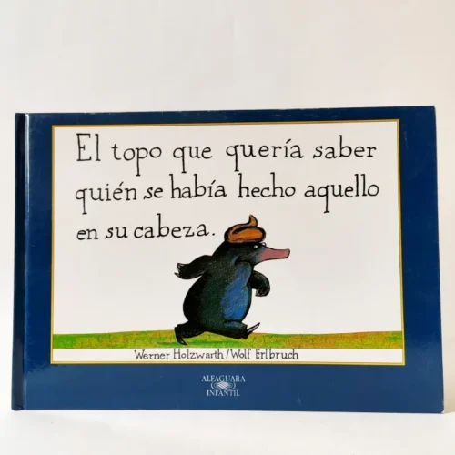 El topo que quería saber quién se había hecho aquello en su cabeza. Werner Holzwarth, książka po hiszpańsku dla dzieci