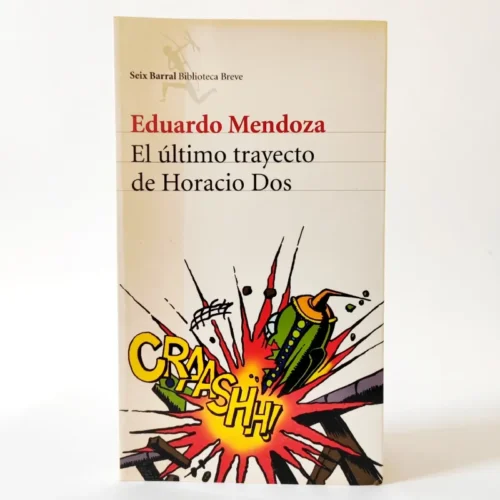 El último trayecto de Horacio Dos. Eduardo Mendoza