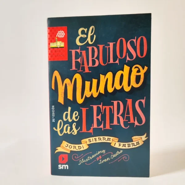 El fabuloso mundo de las letras. Jordi Sierra I Fabra. SM