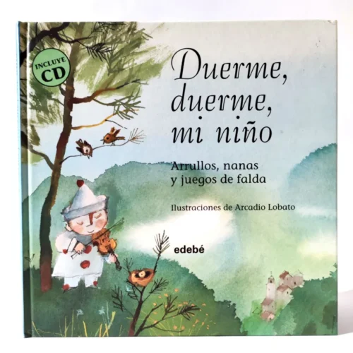 Duerme, duereme, mi niño : arrullos, nanas y juegos de falda. Edebé