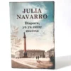 Dispara, yo ya estoy muerto. Julia Navarro, książka po hiszpańsku