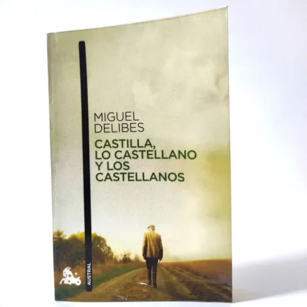 Castilla, lo castellano y los castellanos. Miguel Delibes