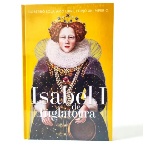 Isabel I de Inglaterra: Gobernó sola, amó sin ataduras, forjó un imperio. RBA, książka po hiszpańsku
