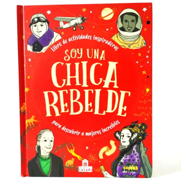 Soy una chica rebelde: Libro de actividades inspiradoras para descubrir a mujeres increíbles, książka po hiszpańsku