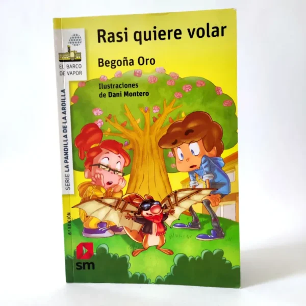 La pandilla de la ardilla. Rasi quiere volar. Begoña Oro Pradera. SM