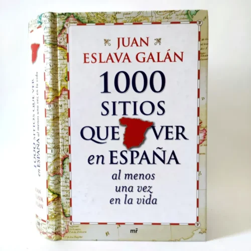 1000 sitios que ver en España al menos una vez en la vida. Juan Eslava Galán