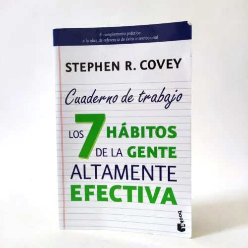 Los 7 hábitos de la gente altamente efectiva. Cuaderno de trabajo. Stephen R. Covey