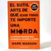 El sutil arte de que (casi todo) te importe una mierda. Mark Manson