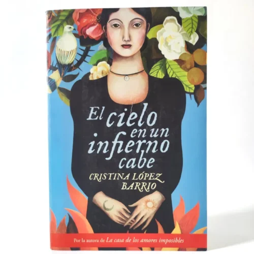 El cielo en un infierno cabe. Cristina López Barrio