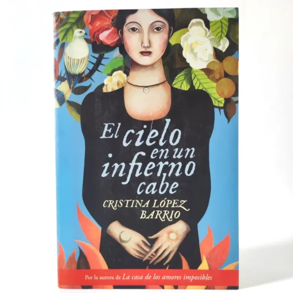 El cielo en un infierno cabe. Cristina López Barrio