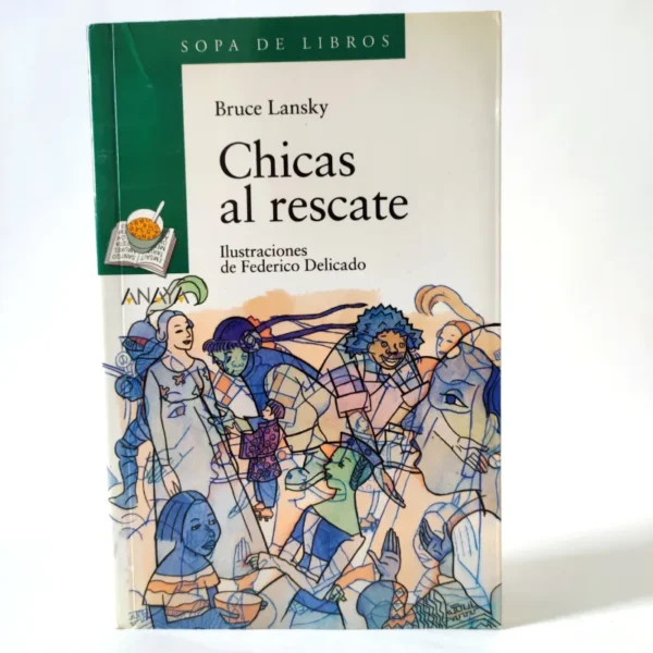 Chicas al rescate. Bruce Lansky. ANAYA