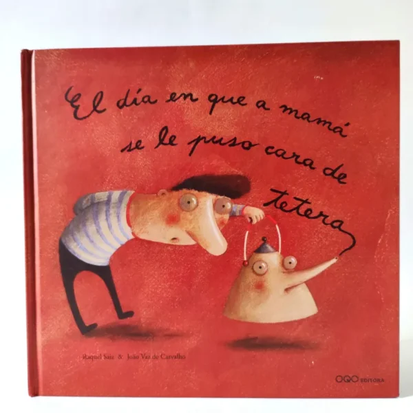 El día en que a mama se le puso cara de tetera. OQO Editora