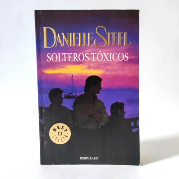 Solteros tóxicos. Danielle Steel