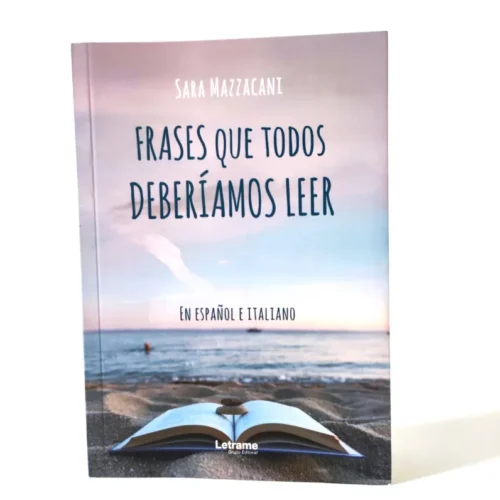 Frases que todos deberíamos leer: En español e italiano. Sara Mazzacani