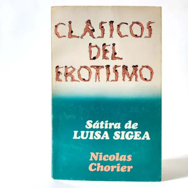 Clásicos del erotismo. Sátira de Luisa Sigea. Nicolas Chorier