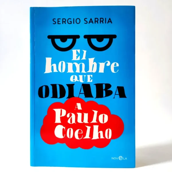 El hombre que odiaba a Paulo Coelho. Sergio Sarria