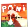 El poni y la amistad. Susaeta