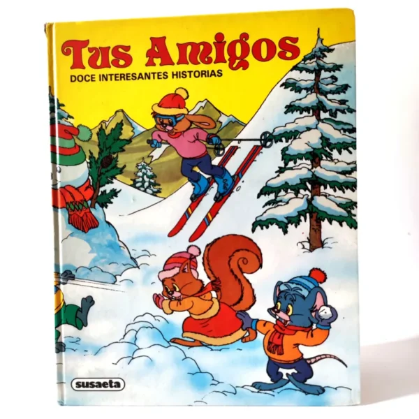 Tus amigos. Doce interesantes historias. Susaeta Tus amigos. Doce interesantes historias. Susaeta