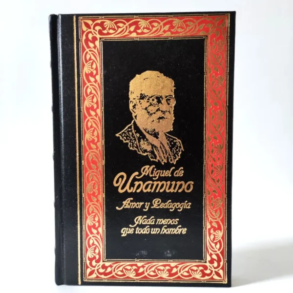 Amor y Pedagogía. Nada menos que todo un hombre. Miguel de Unamuno