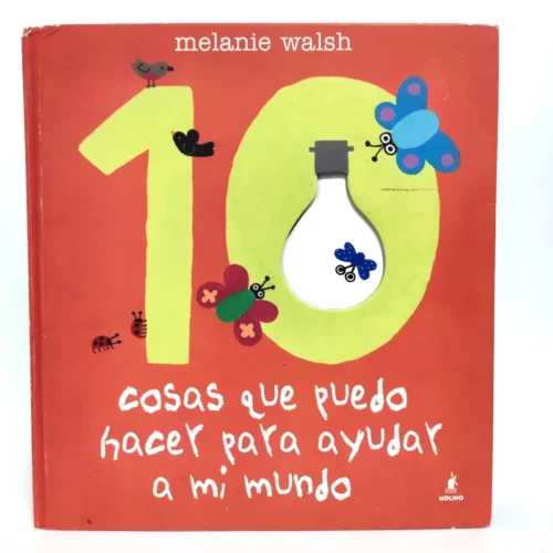 10 Cosas que puedo hacer para ayudar a mi mundo. Molino