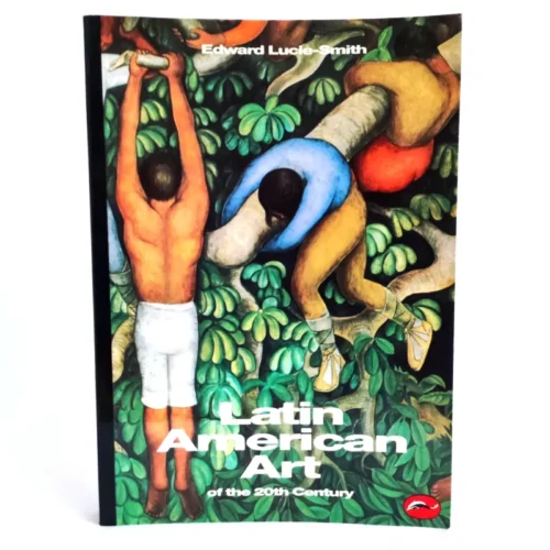 Latin American Art of the 20th Century. Edward Lucie-Smith