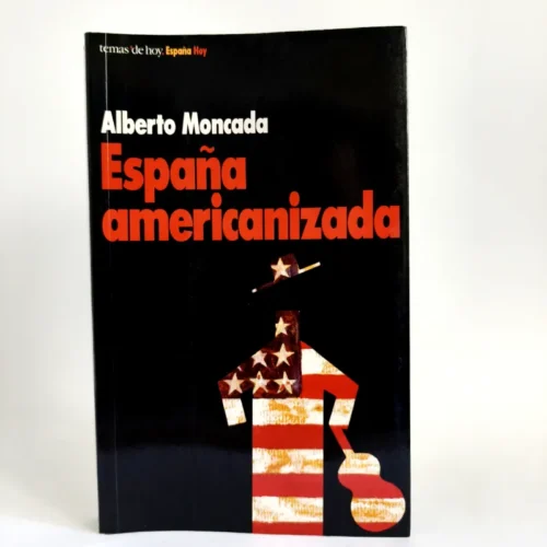 España americanizada. Alberto Moncada, książka po hiszpańsku