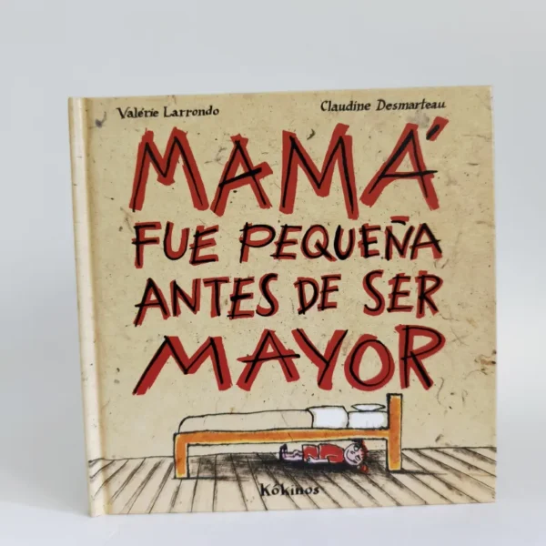 Mamá fue pequeña antes de ser mayor. Valerie Larrondo