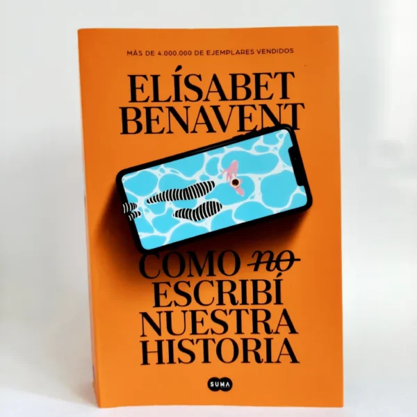 Cómo (no) escribí nuestra historia. Elísabet Benavent