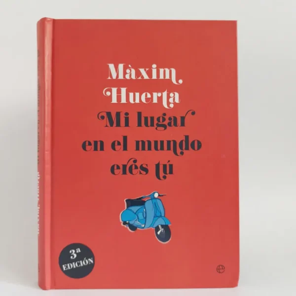 Mi lugar en el mundo eres tú. Máximo Huerta